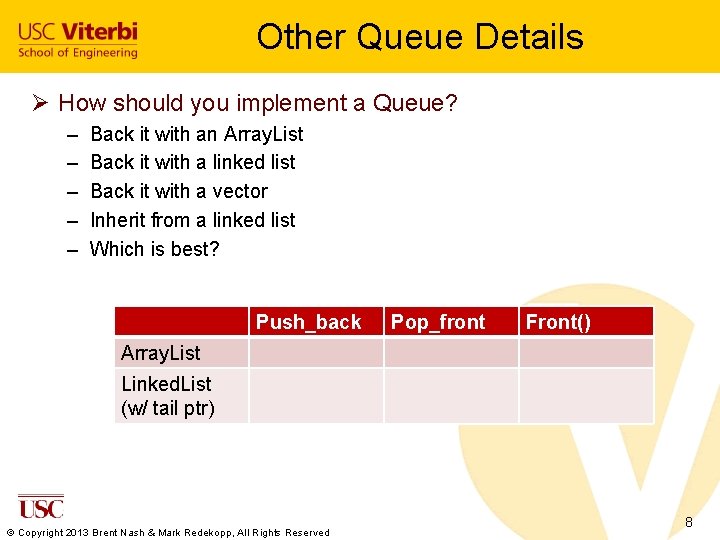 Other Queue Details Ø How should you implement a Queue? – – – Back