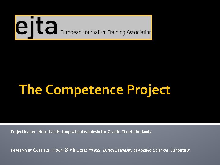 The Competence Project leader: Nico Drok, Hogeschool Windesheim, Zwolle, The Netherlands Research by Carmen