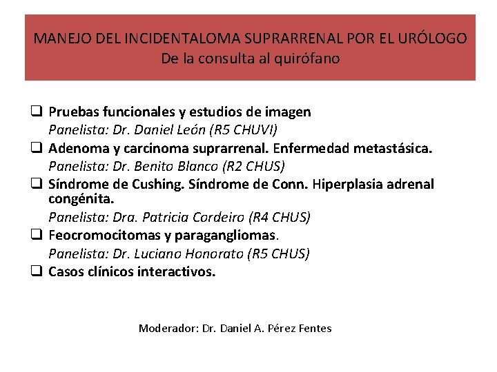MANEJO DEL INCIDENTALOMA SUPRARRENAL POR EL URÓLOGO De la consulta al quirófano q Pruebas MANEJO DEL INCIDENTALOMA SUPRARRENAL POR EL URÓLOGO De la consulta al quirófano q Pruebas