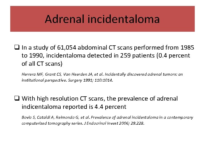 Adrenal incidentaloma q In a study of 61, 054 abdominal CT scans performed from Adrenal incidentaloma q In a study of 61, 054 abdominal CT scans performed from