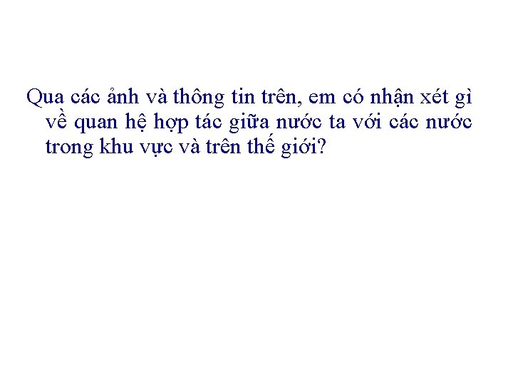 Qua các ảnh và thông tin trên, em có nhận xét gì về quan