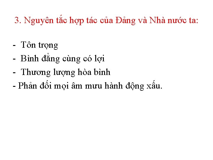 3. Nguyên tắc hợp tác của Đảng và Nhà nước ta: - Tôn trọng