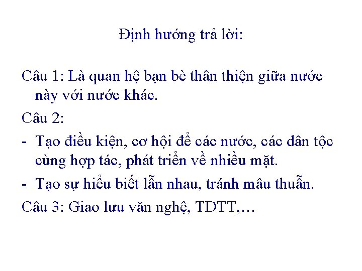 Định hướng trả lời: Câu 1: Là quan hệ bạn bè thân thiện giữa