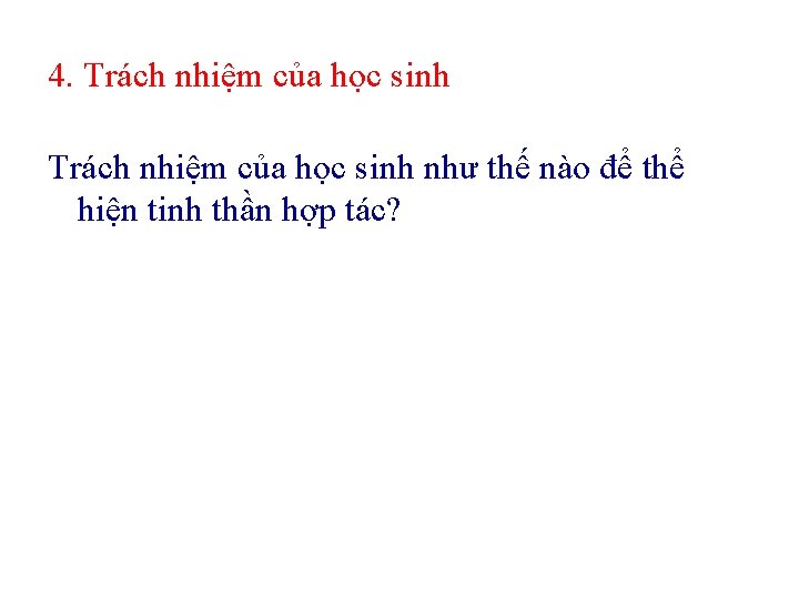4. Trách nhiệm của học sinh như thế nào để thể hiện tinh thần