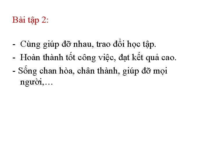 Bài tập 2: - Cùng giúp đỡ nhau, trao đổi học tập. - Hoàn