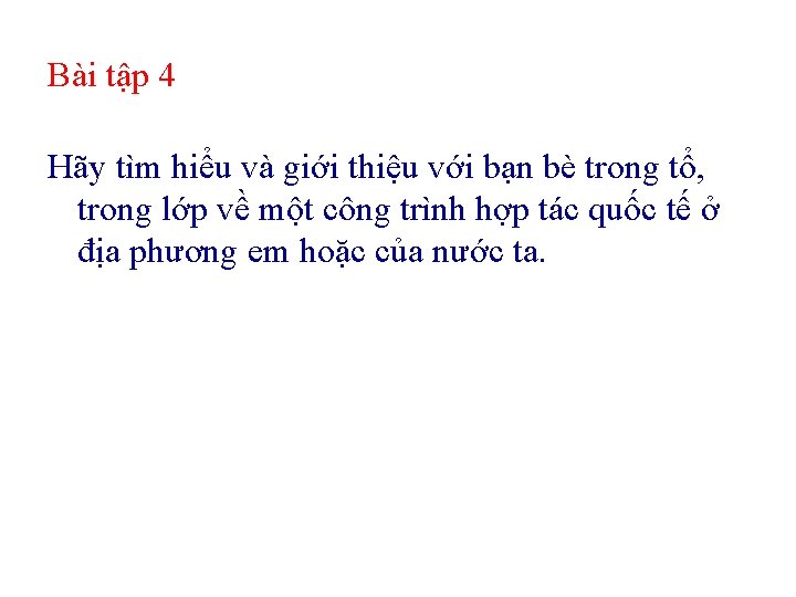 Bài tập 4 Hãy tìm hiểu và giới thiệu với bạn bè trong tổ,