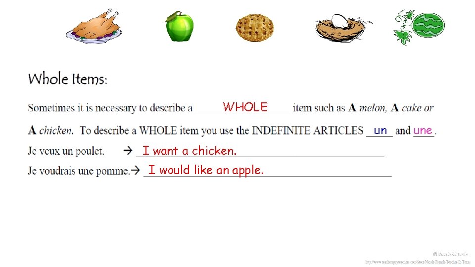 WHOLE un une I want a chicken. I would like an apple. ©Nicole. Richelle WHOLE un une I want a chicken. I would like an apple. ©Nicole. Richelle