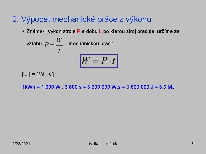 2. Výpočet mechanické práce z výkonu § Známe-li výkon stroje P a dobu t,