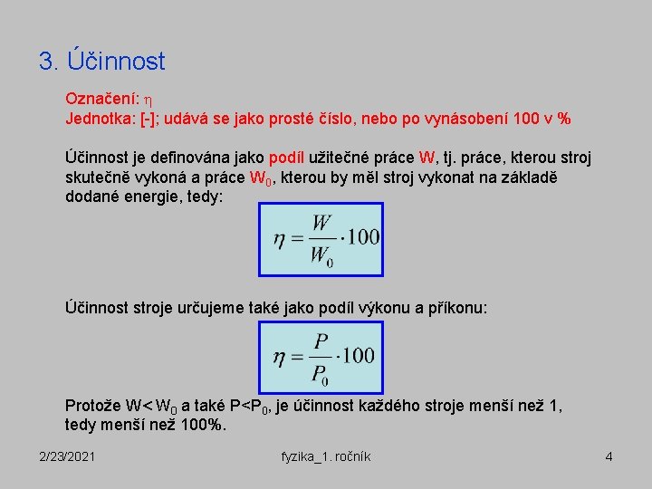 3. Účinnost Označení: Jednotka: [-]; udává se jako prosté číslo, nebo po vynásobení 100