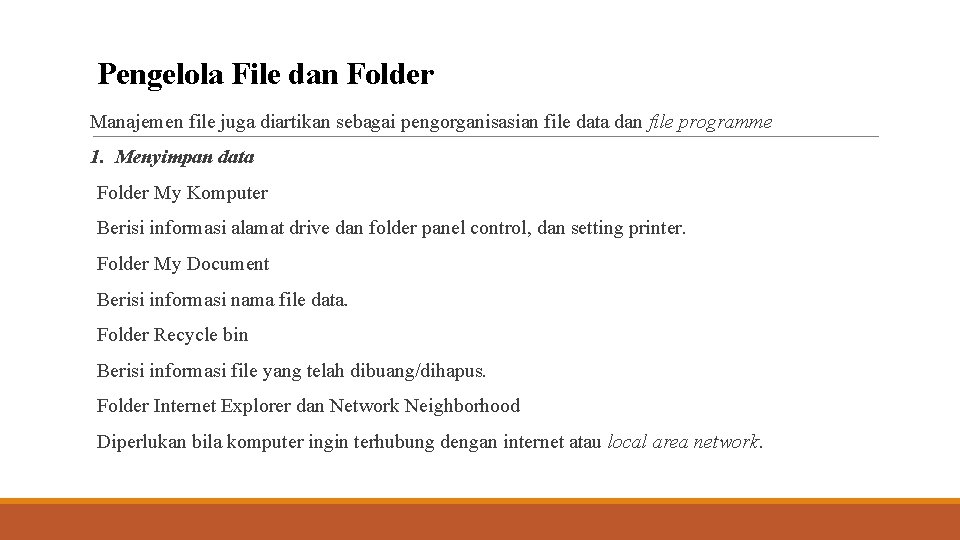 Pengelola File dan Folder Manajemen file juga diartikan sebagai pengorganisasian file data dan file