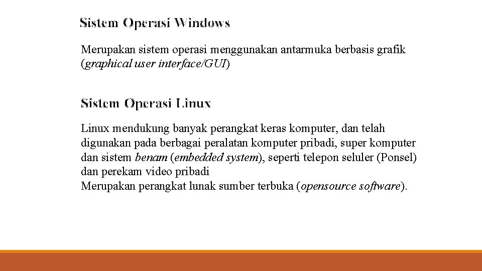 Sistem Operasi Windows Merupakan sistem operasi menggunakan antarmuka berbasis grafik (graphical user interface/GUI) Sistem