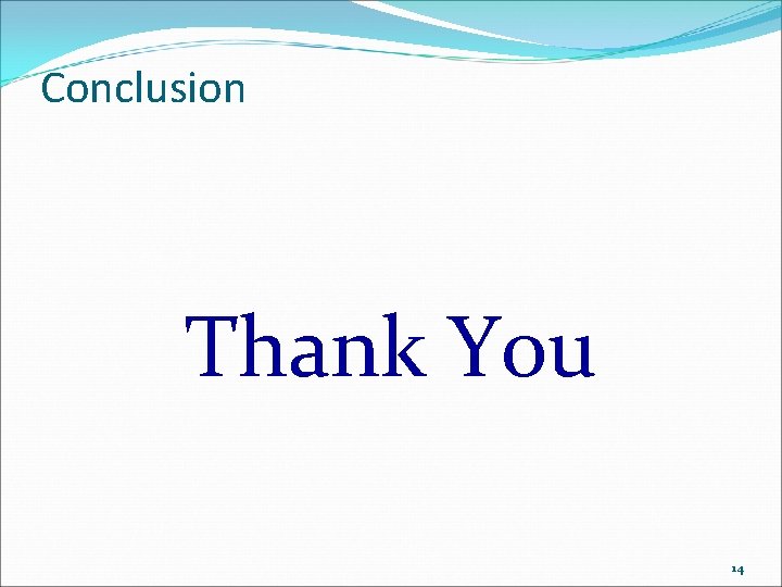 Conclusion Thank You 14 