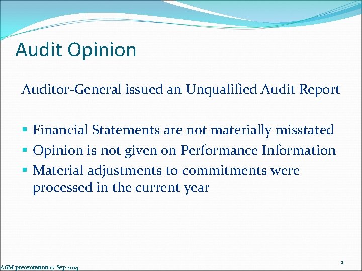 Audit Opinion Auditor-General issued an Unqualified Audit Report § Financial Statements are not materially