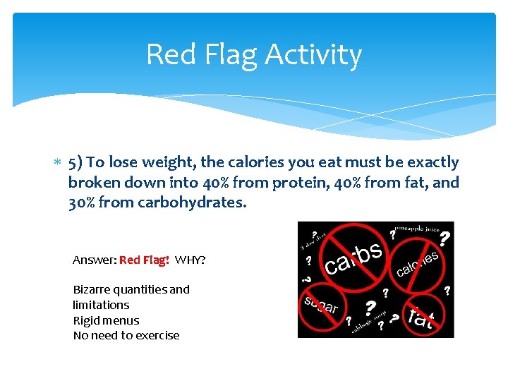 Red Flag Activity 5) To lose weight, the calories you eat must be exactly