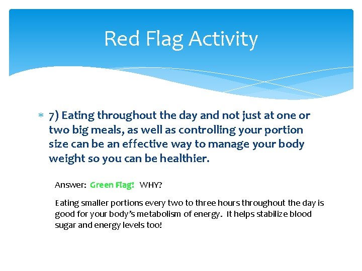 Red Flag Activity 7) Eating throughout the day and not just at one or