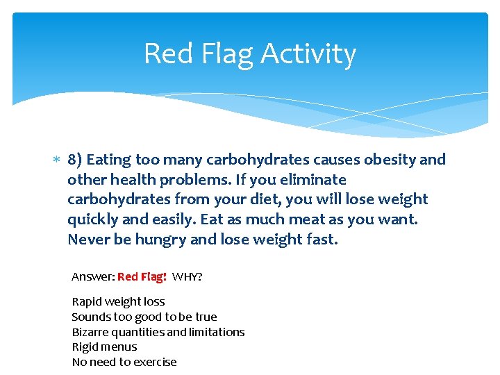 Red Flag Activity 8) Eating too many carbohydrates causes obesity and other health problems.