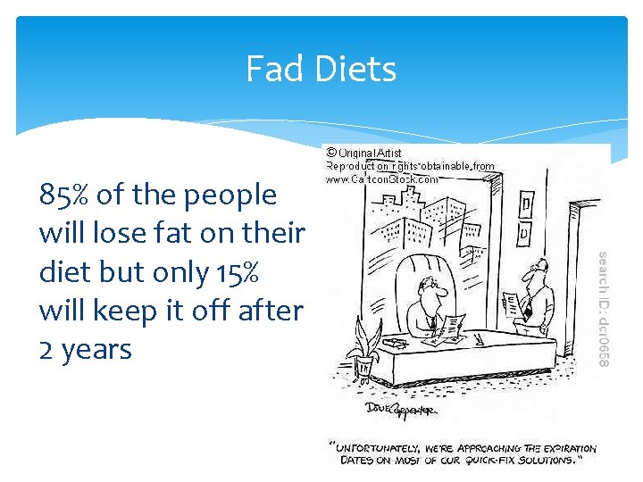 Fad Diets 85% of the people will lose fat on their diet but only