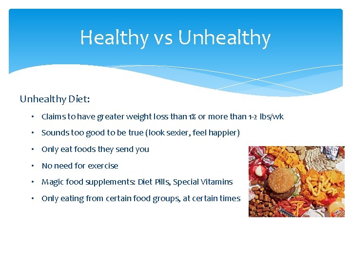 Healthy vs Unhealthy Diet: • Claims to have greater weight loss than 1% or