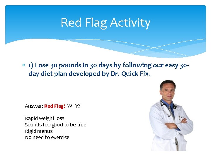 Red Flag Activity 1) Lose 30 pounds in 30 days by following our easy