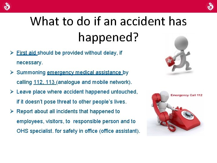 What to do if an accident has happened? Ø First aid should be provided What to do if an accident has happened? Ø First aid should be provided