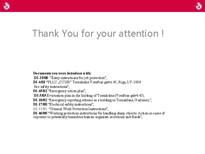 Thank You for your attention ! Documents you were introduce with: DI-19/00 “Entry instructions Thank You for your attention ! Documents you were introduce with: DI-19/00 “Entry instructions
