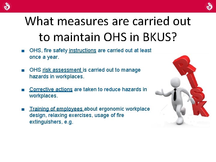What measures are carried out to maintain OHS in BKUS? ■ OHS, fire safety What measures are carried out to maintain OHS in BKUS? ■ OHS, fire safety