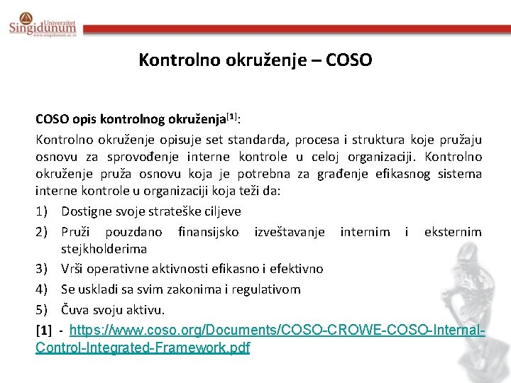 Kontrolno okruženje – COSO opis kontrolnog okruženja[1]: Kontrolno okruženje opisuje set standarda, procesa i