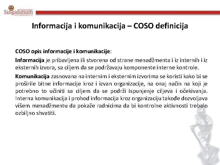 Informacija i komunikacija – COSO definicija COSO opis informacije i komunikacije: Informacija je pribavljena