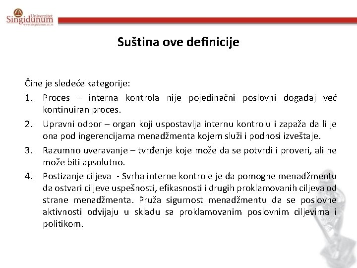 Suština ove definicije Čine je sledeće kategorije: 1. Proces – interna kontrola nije pojedinačni