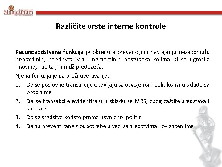 Različite vrste interne kontrole Računovodstvena funkcija je okrenuta prevenciji ili nastajanju nezakonitih, nepravilnih, neprihvatljivih