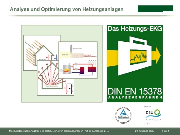 Analyse und Optimierung von Heizungsanlagen Messwertgestützte Analyse und Optimierung von Heizungsanlagen mit dem Anlagen