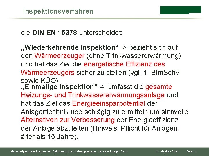 Inspektionsverfahren die DIN EN 15378 unterscheidet: „Wiederkehrende Inspektion“ -> bezieht sich auf den Wärmeerzeuger