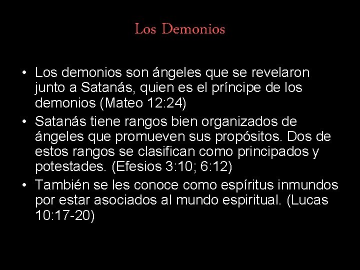 Los Demonios • Los demonios son ángeles que se revelaron junto a Satanás, quien