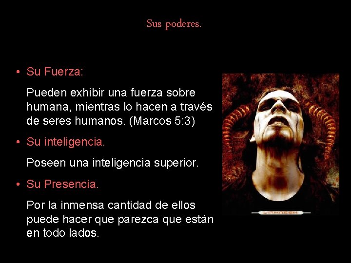 Sus poderes. • Su Fuerza: Pueden exhibir una fuerza sobre humana, mientras lo hacen