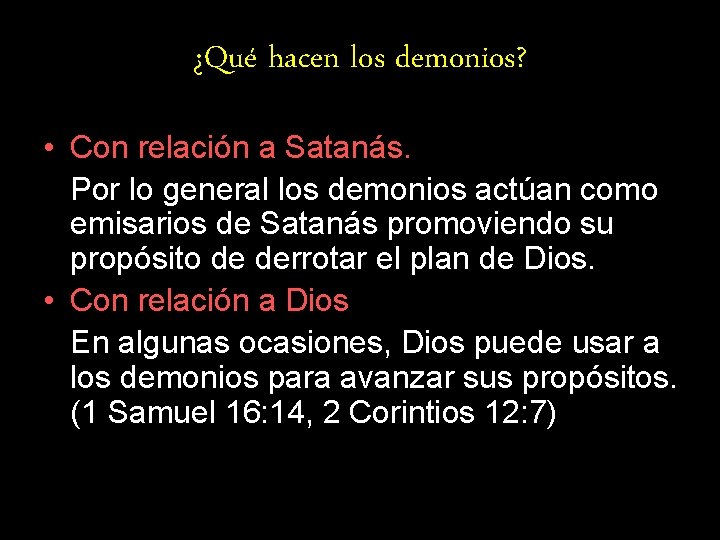 ¿Qué hacen los demonios? • Con relación a Satanás. Por lo general los demonios