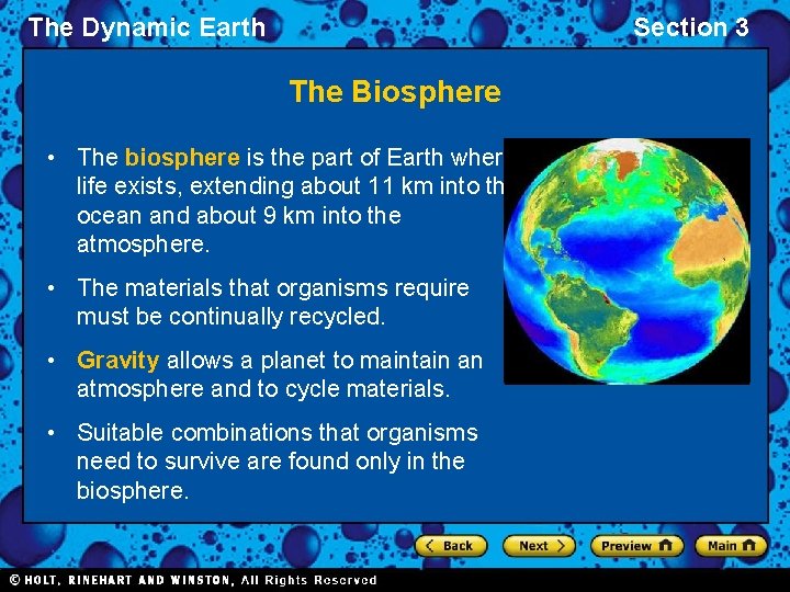 The Dynamic Earth Section 3 The Biosphere • The biosphere is the part of