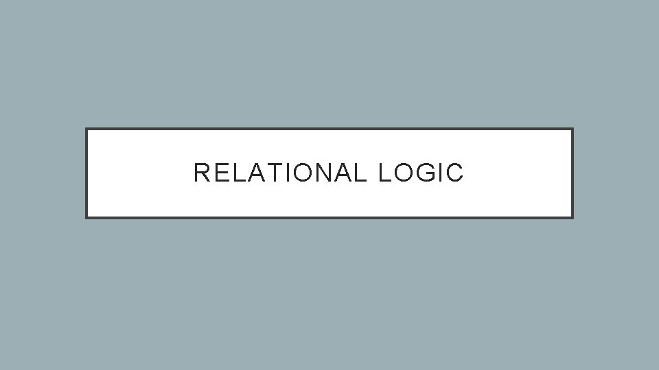 RELATIONAL LOGIC 