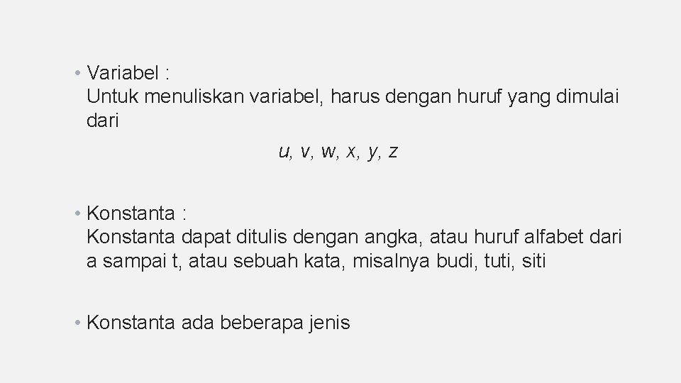  • Variabel : Untuk menuliskan variabel, harus dengan huruf yang dimulai dari u,