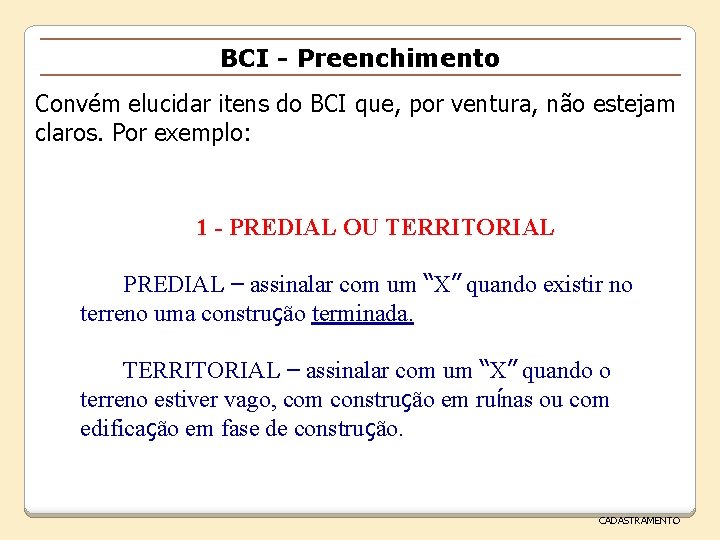 BCI - Preenchimento Convém elucidar itens do BCI que, por ventura, não estejam claros.