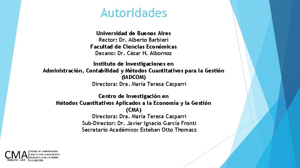 Autoridades Universidad de Buenos Aires Rector: Dr. Alberto Barbieri Facultad de Ciencias Económicas Decano: