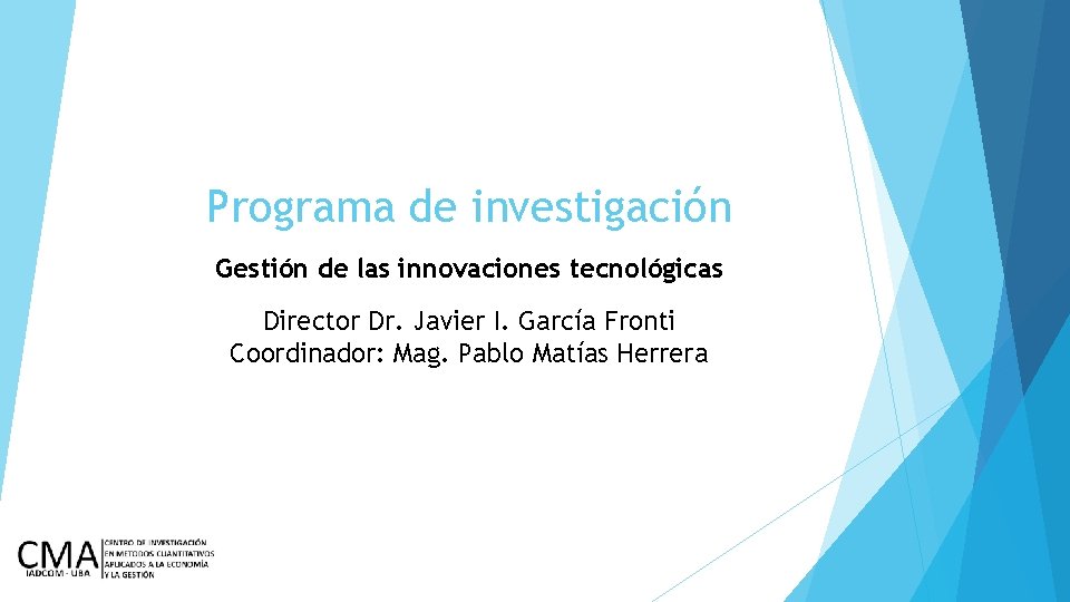 Programa de investigación Gestión de las innovaciones tecnológicas Director Dr. Javier I. García Fronti