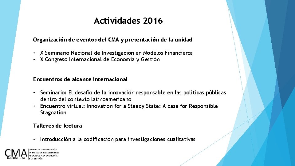 Actividades 2016 Organización de eventos del CMA y presentación de la unidad • X