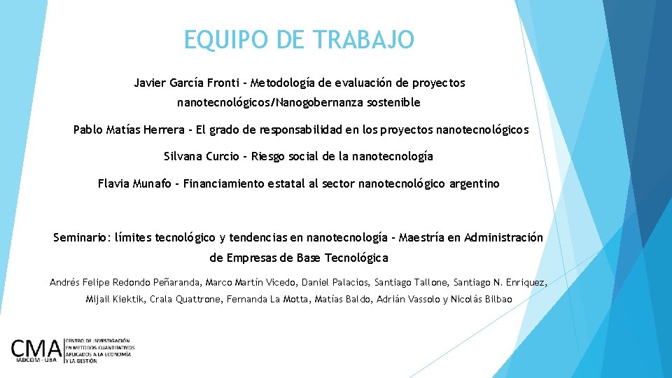 EQUIPO DE TRABAJO Javier García Fronti – Metodología de evaluación de proyectos nanotecnológicos/Nanogobernanza sostenible
