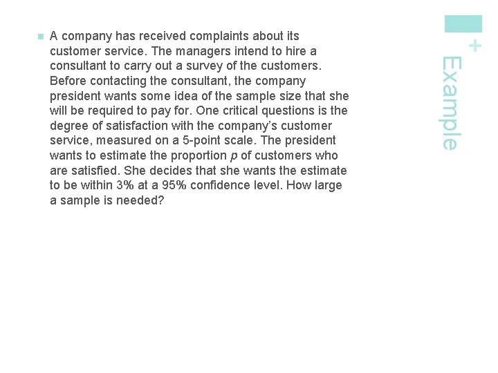 Example A company has received complaints about its customer service. The managers intend to
