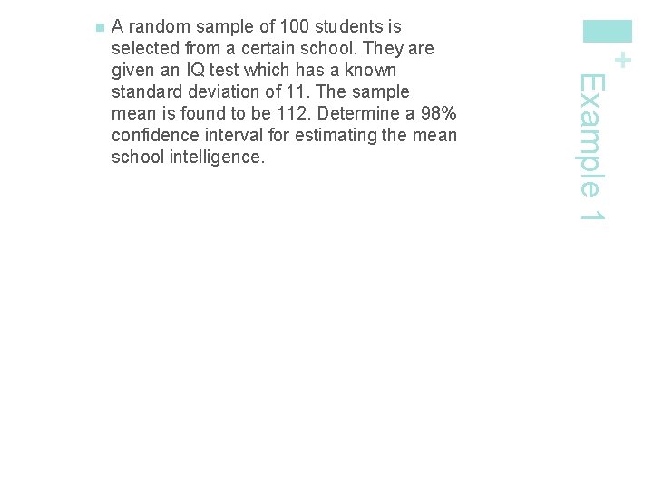 Example 1 A random sample of 100 students is selected from a certain school.