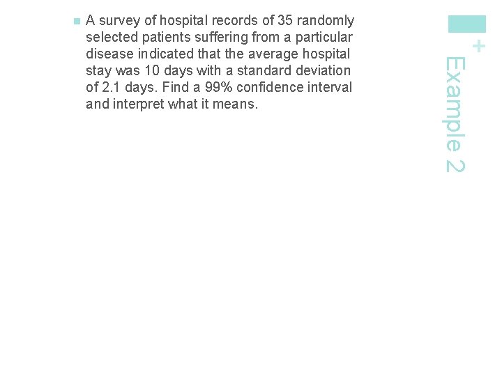 Example 2 A survey of hospital records of 35 randomly selected patients suffering from