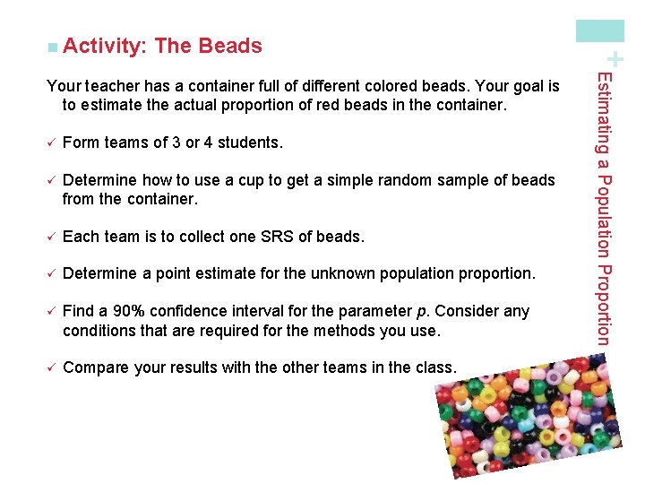 The Beads ü Form teams of 3 or 4 students. ü Determine how to