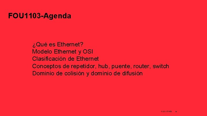 FOU 1103 -Agenda ¿Qué es Ethernet? Modelo Ethernet y OSI Clasificación de Ethernet Conceptos