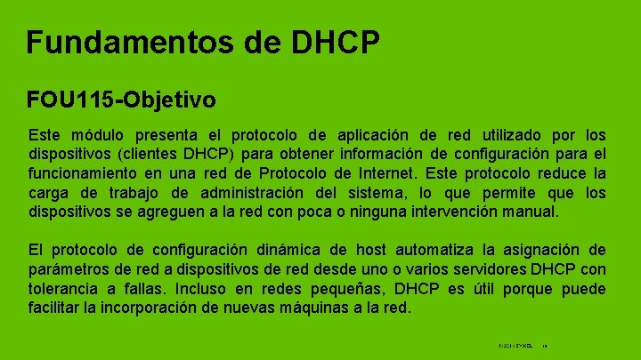Fundamentos de DHCP FOU 115 -Objetivo Este módulo presenta el protocolo de aplicación de