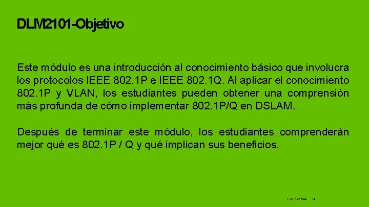 DLM 2101 -Objetivo Este módulo es una introducción al conocimiento básico que involucra los